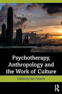 Psychotherapy, Anthropology and the Work of Culture
