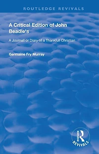 a Critical Edition of John Beadle's Journall or Diary Thankfull Christian