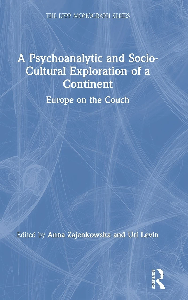 a Psychoanalytic and Socio-Cultural Exploration of Continent: Europe on the Couch