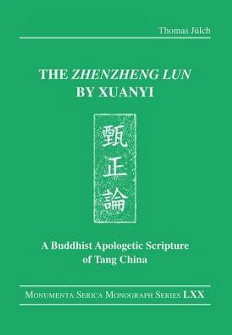 The "Zhenzheng lun" by Xuanyi: A Buddhist Apologetic Scripture of Tang China