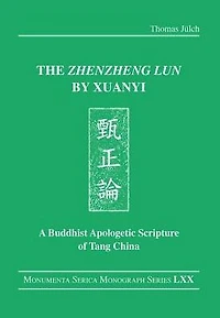 The "Zhenzheng lun" by Xuanyi: A Buddhist Apologetic Scripture of Tang China