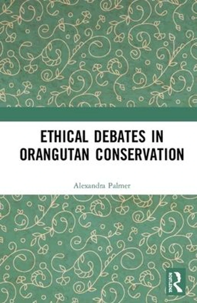 Ethical Debates Orangutan Conservation