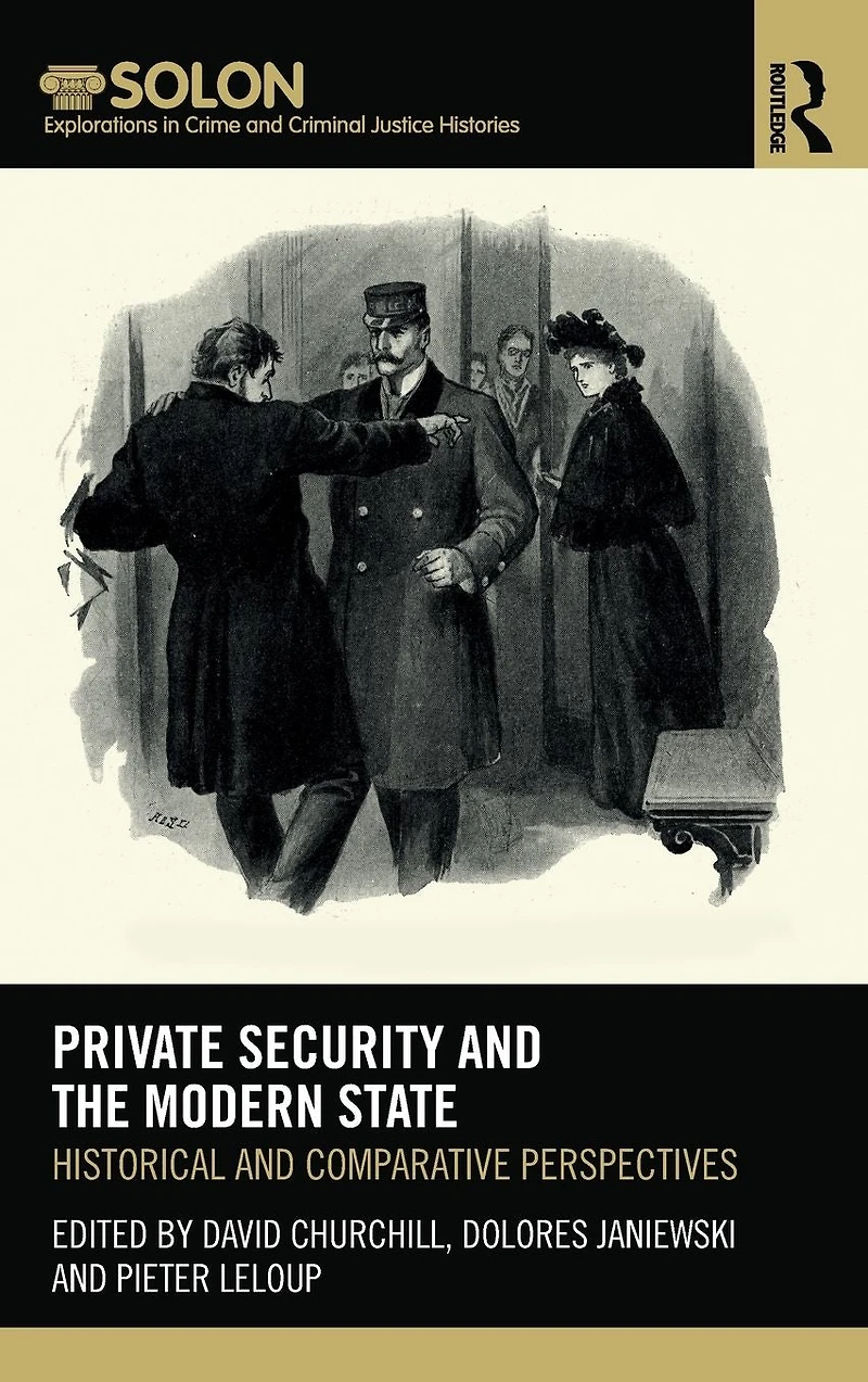 Private Security and the Modern State: Historical Comparative Perspectives