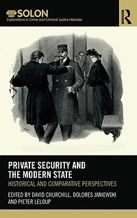 Private Security and the Modern State: Historical Comparative Perspectives