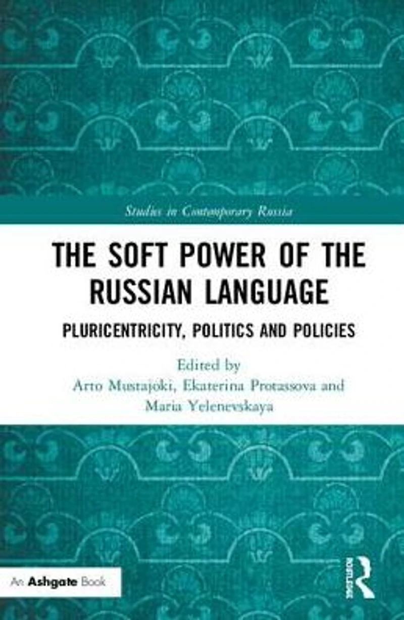 the Soft Power of Russian Language: Pluricentricity, Politics and Policies