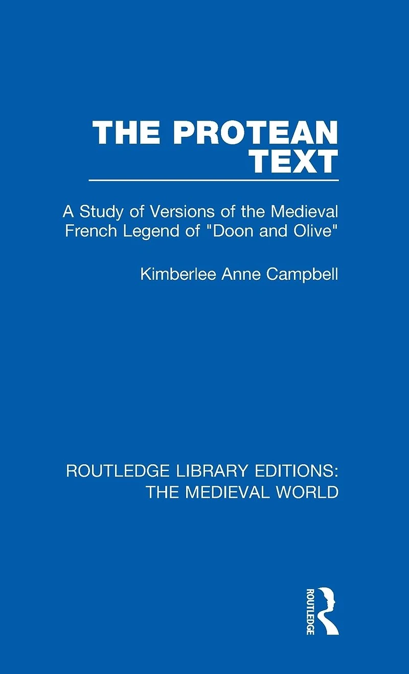 the Protean Text: A Study of Versions Medieval French Legend "Doon and Olive"