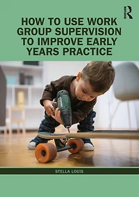 How to Use Work Group Supervision Improve Early Years Practice