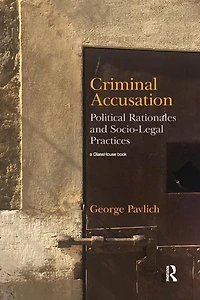 Criminal Accusation: Political Rationales and Socio-Legal Practices