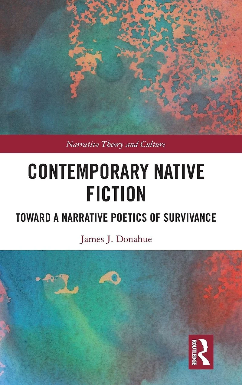 Contemporary Native Fiction: Toward a Narrative Poetics of Survivance