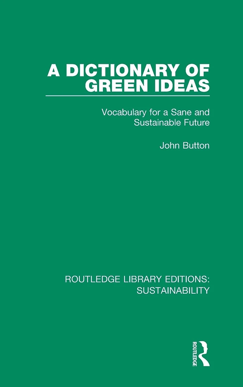 a Dictionary of Green Ideas: Vocabulary for Sane and Sustainable Future