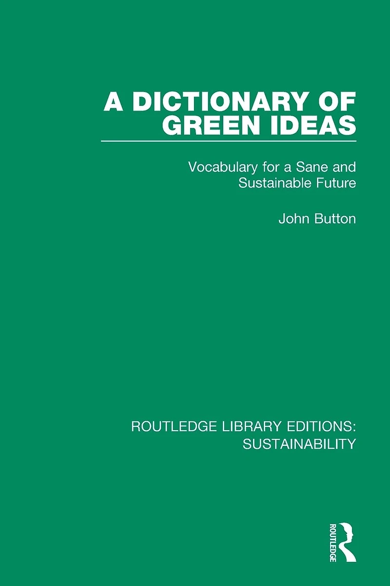 a Dictionary of Green Ideas: Vocabulary for Sane and Sustainable Future