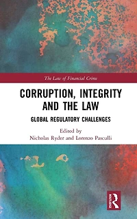 Corruption, Integrity and the Law: Global Regulatory Challenges