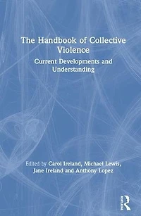 The Handbook of Collective Violence: Current Developments and Understanding