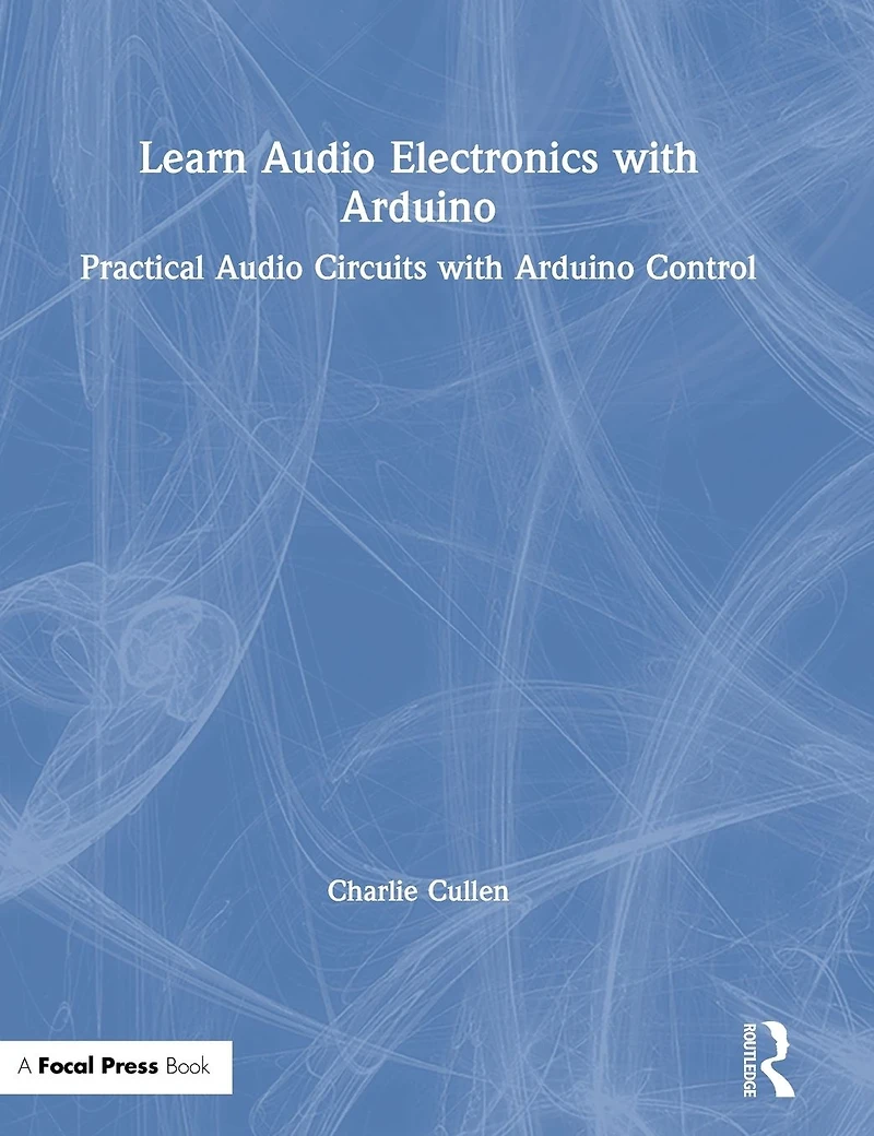 Learn Audio Electronics with Arduino: Practical Circuits Arduino Control