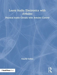 Learn Audio Electronics with Arduino: Practical Circuits Arduino Control
