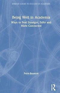 Being Well Academia: Ways to Feel Stronger, Safer and More Connected
