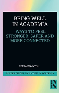 Being Well Academia: Ways to Feel Stronger, Safer and More Connected