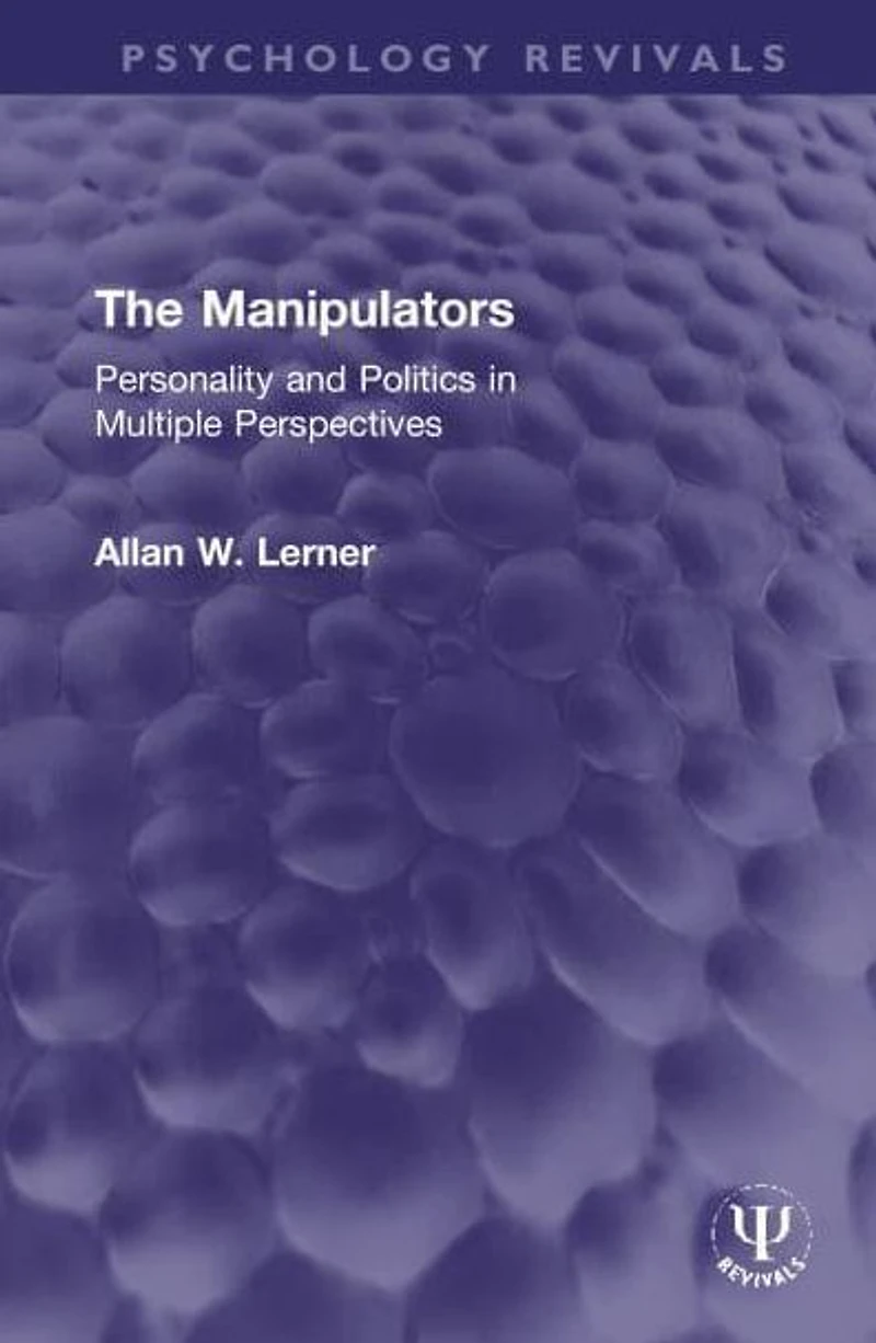The Manipulators: Personality and Politics Multiple Perspectives