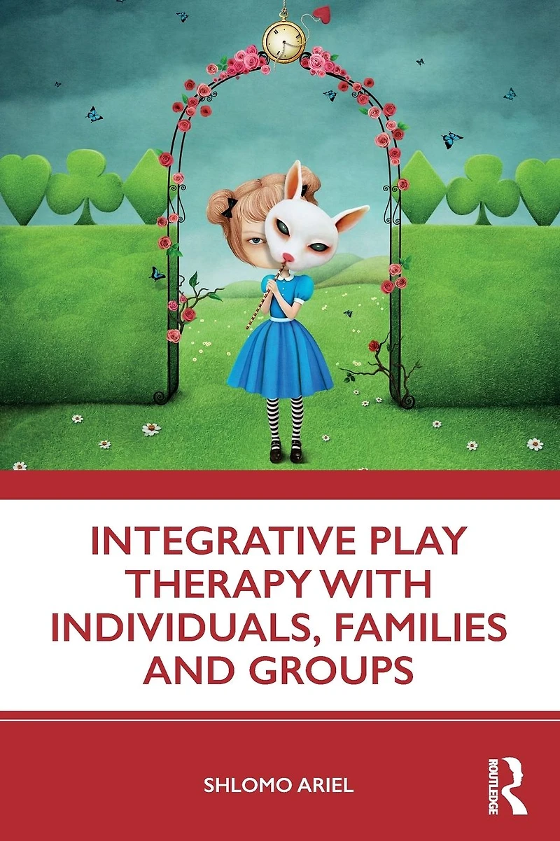 Integrative Play Therapy with Individuals, Families and Groups
