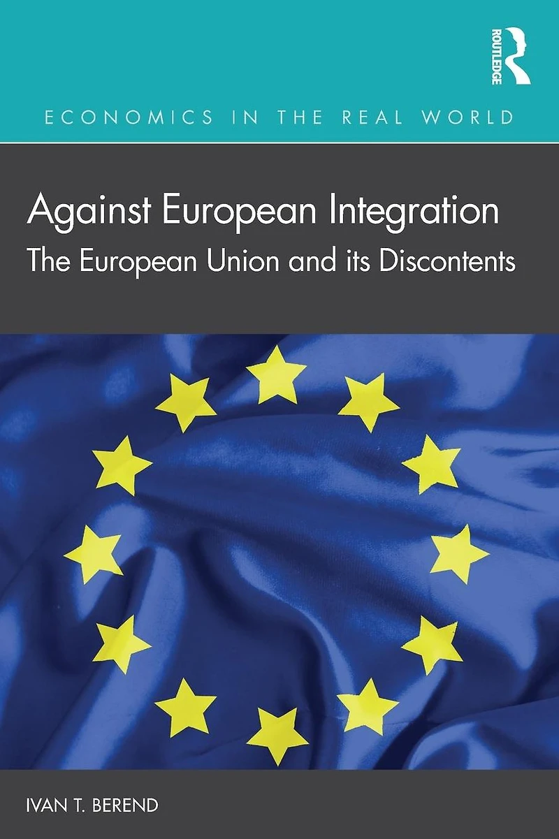 Against European Integration: The Union and its Discontents