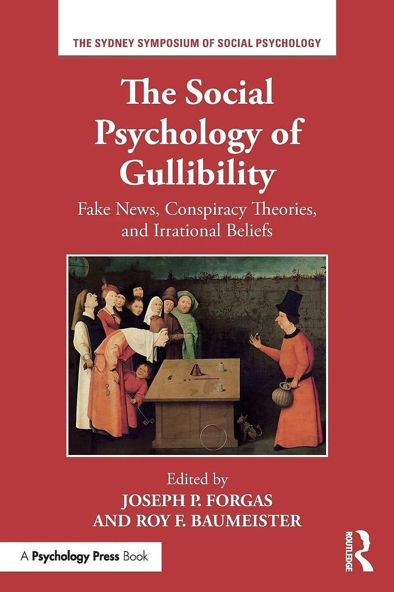 The Social Psychology of Gullibility: Conspiracy Theories, Fake News and Irrational Beliefs