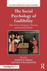 The Social Psychology of Gullibility: Conspiracy Theories, Fake News and Irrational Beliefs