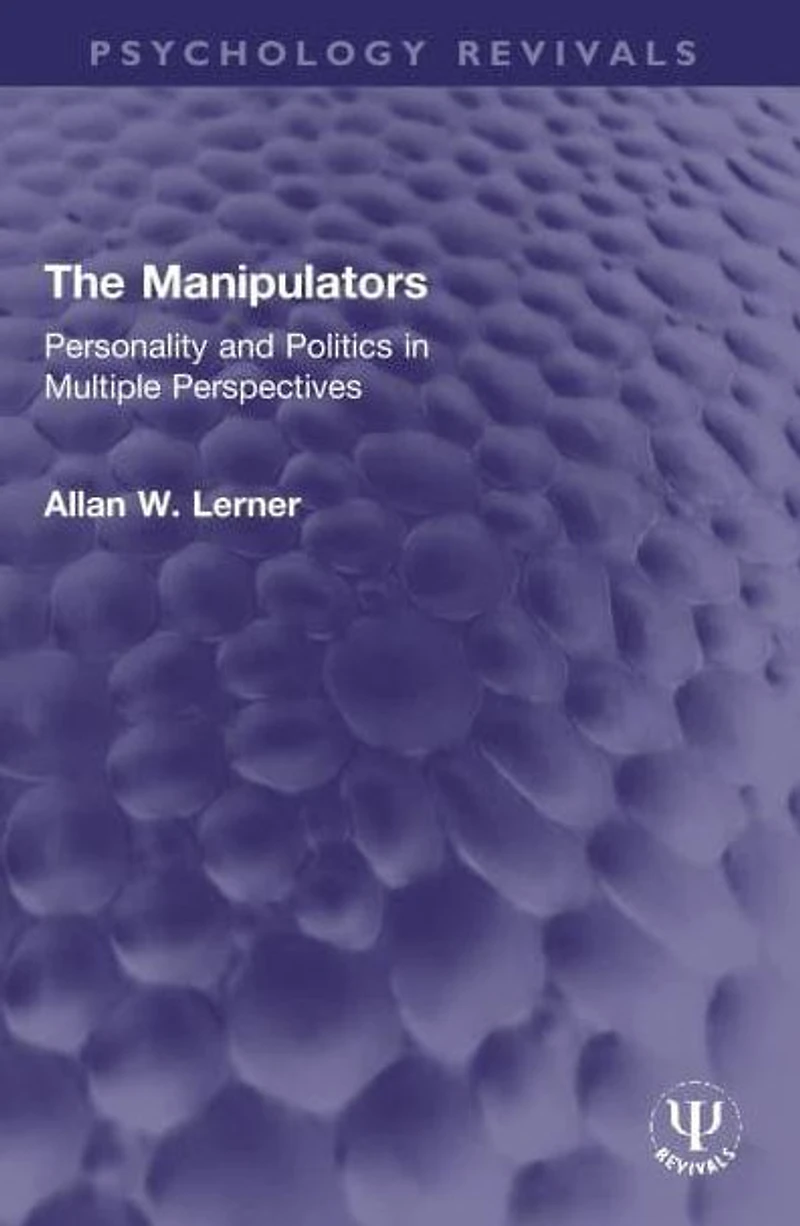 The Manipulators: Personality and Politics Multiple Perspectives