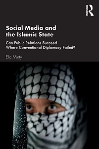 Social Media and the Islamic State: Can Public Relations Succeed Where Conventional Diplomacy Failed?