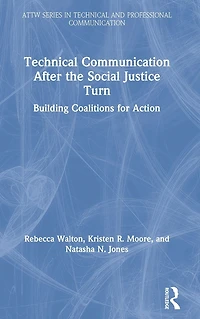 Technical Communication After the Social Justice Turn: Building Coalitions for Action