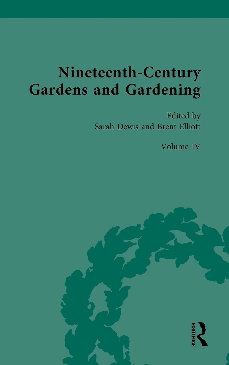 Nineteenth-Century Gardens and Gardening: Volume IV: Science: Applications