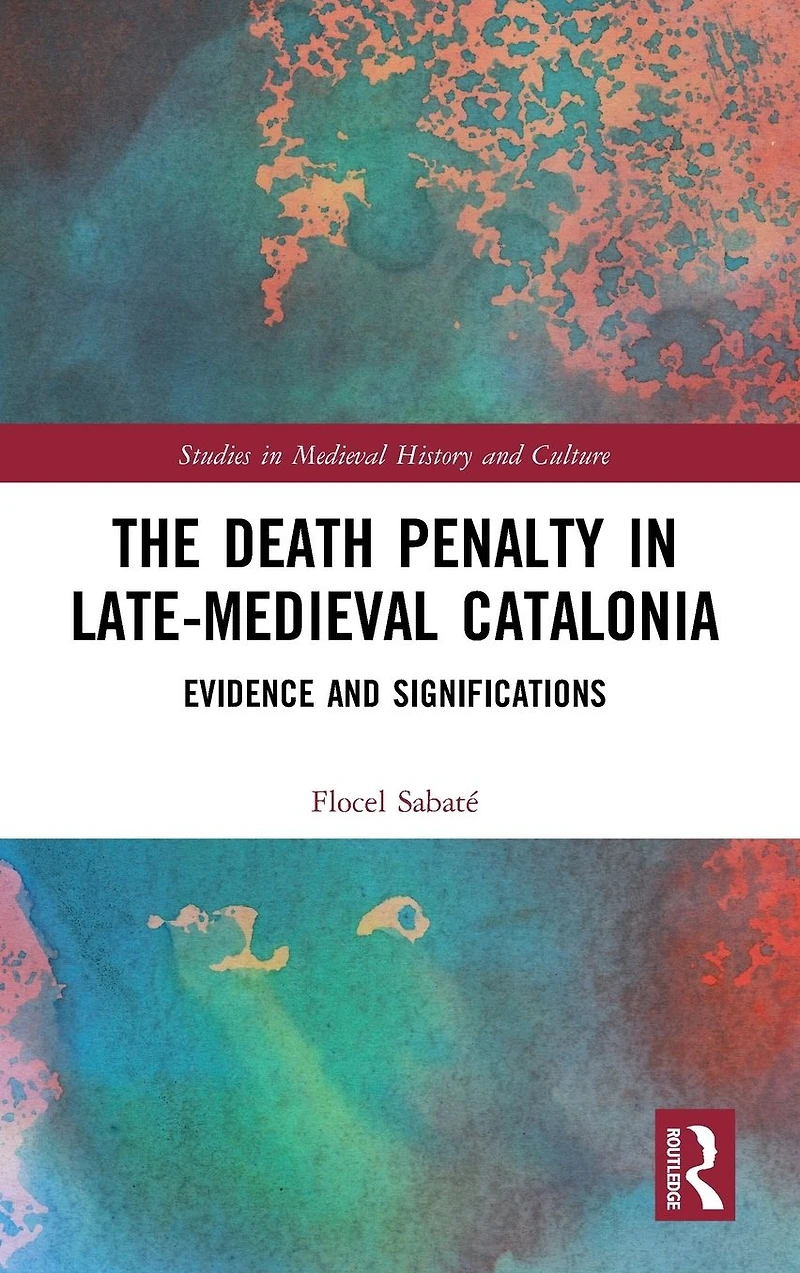 The Death Penalty Late-Medieval Catalonia: Evidence and Significations