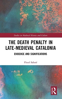 The Death Penalty Late-Medieval Catalonia: Evidence and Significations