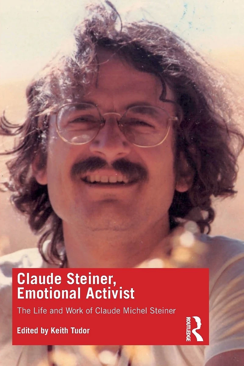 Claude Steiner, Emotional Activist: The Life and Work of Michel Steiner