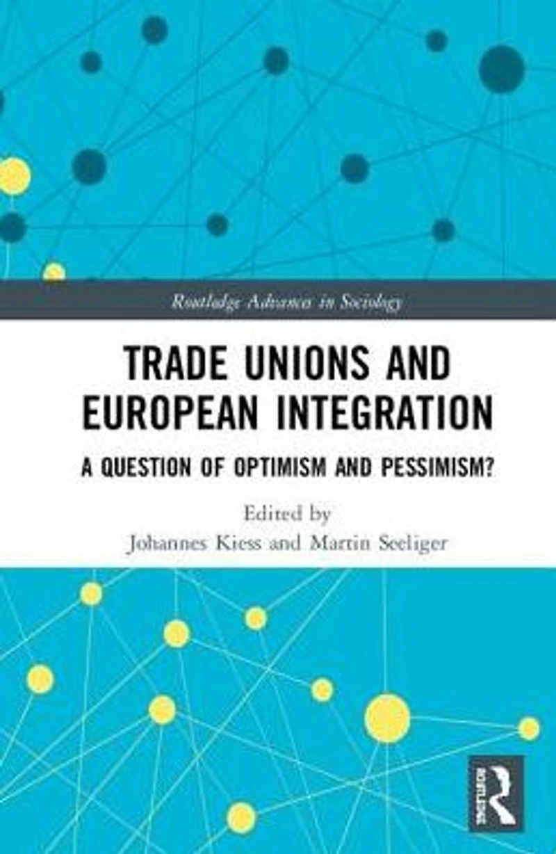 Trade Unions and European Integration: A Question of Optimism Pessimism?