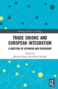 Trade Unions and European Integration: A Question of Optimism Pessimism?