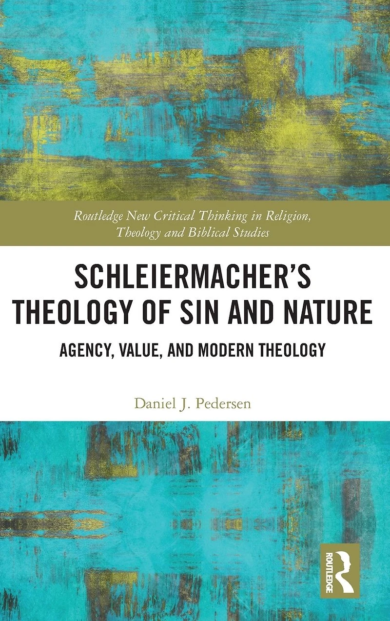 Schleiermacher's Theology of Sin and Nature: Agency, Value, Modern