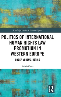 Politics of International Human Rights Law Promotion Western Europe: Order versus Justice