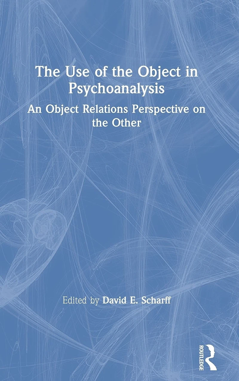 the Use of Object Psychoanalysis: An Relations Perspective on Other