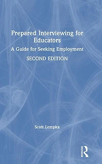Prepared Interviewing for Educators: A Guide Seeking Employment