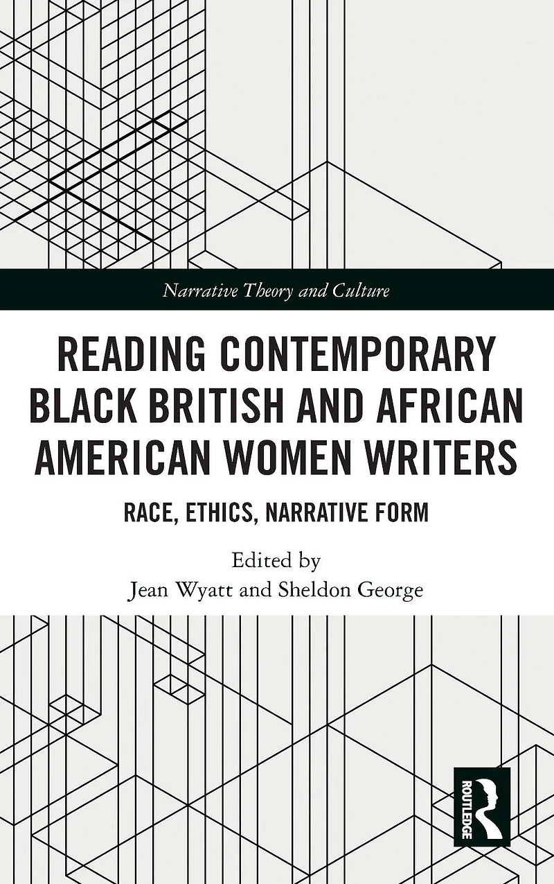 Reading Contemporary Black British and African American Women Writers: Race, Ethics, Narrative Form