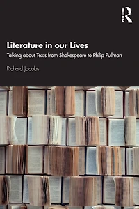 Literature our Lives: Talking About Texts from Shakespeare to Philip Pullman