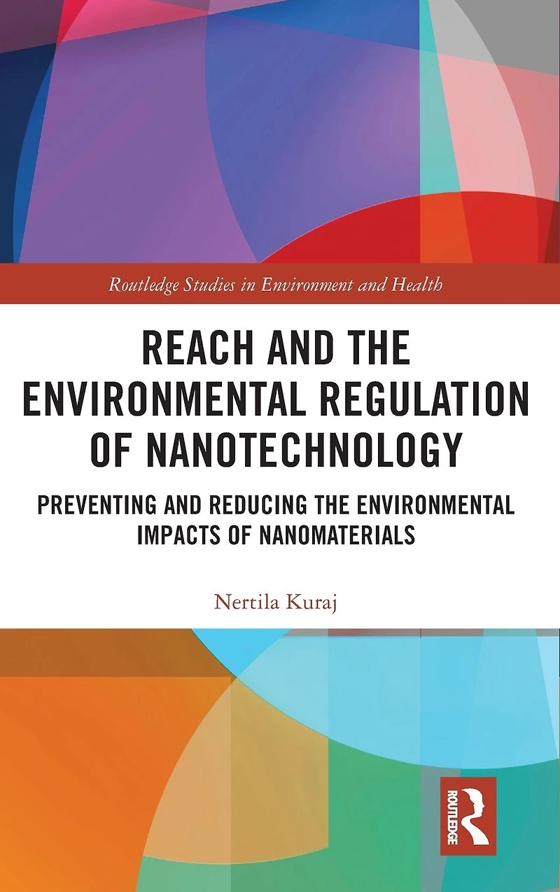REACH and the Environmental Regulation of Nanotechnology: Preventing Reducing Impacts Nanomaterials