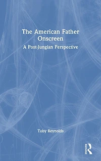 The American Father Onscreen: A Post-Jungian Perspective