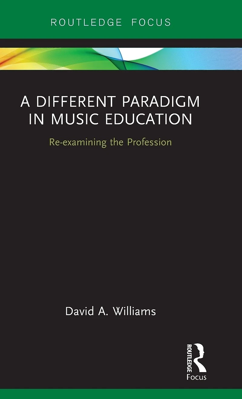 A Different Paradigm Music Education: Re-examining the Profession