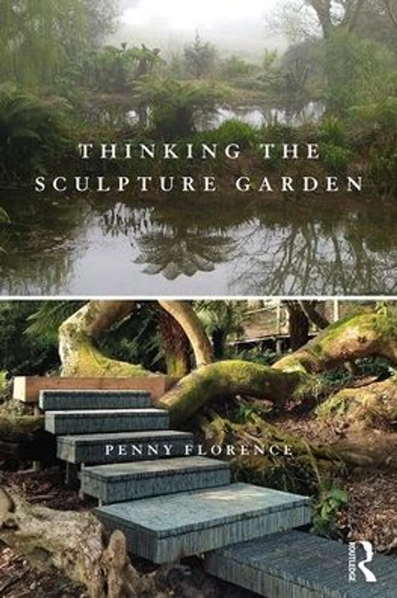 Thinking the Sculpture Garden: Art, Plant, Landscape