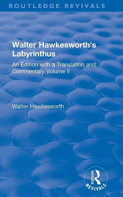 Walter Hawkesworth's Labyrinthus: An Edition with a Translation and Commentary Volume II