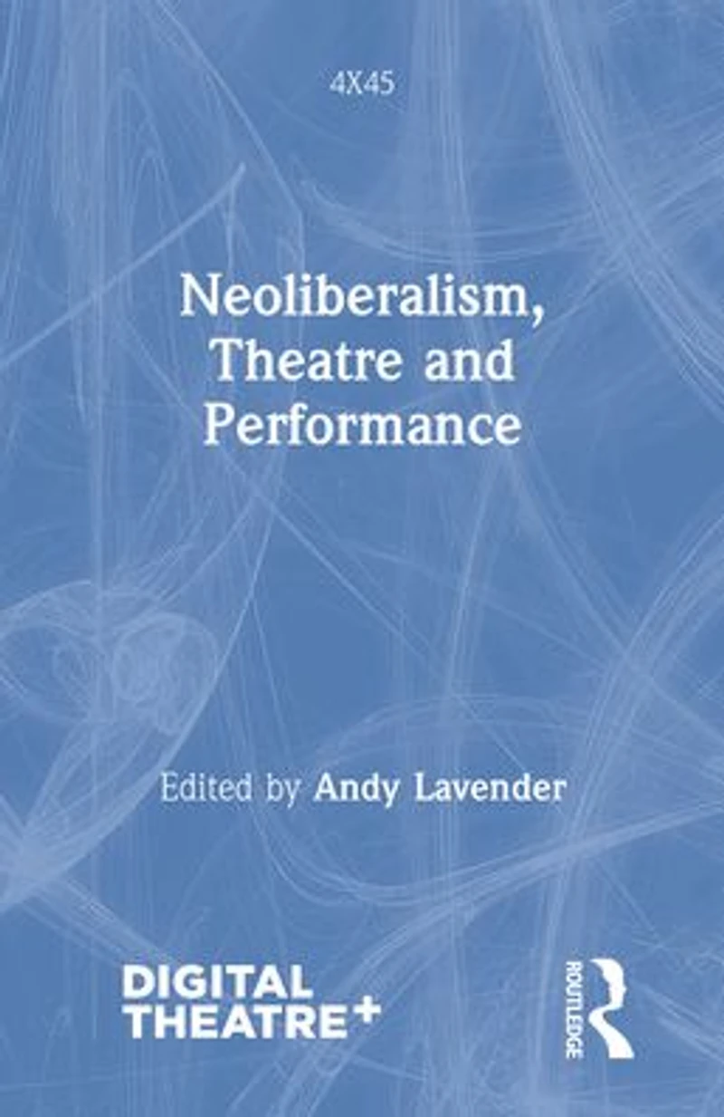 Neoliberalism, Theatre and Performance