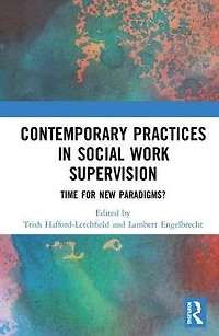Contemporary Practices Social Work Supervision: Time for New Paradigms?