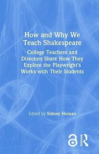 How and Why We Teach Shakespeare: College Teachers Directors Share They Explore the Playwright's Works with Their Students