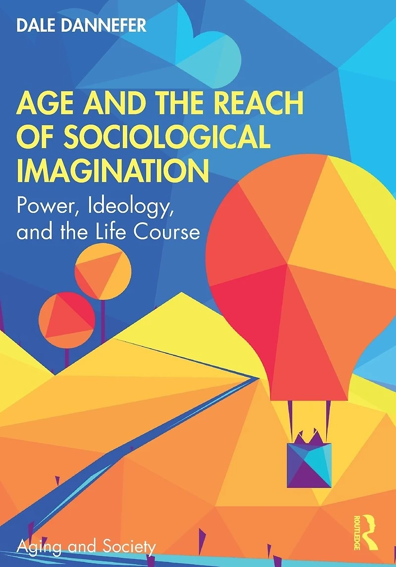 Age and the Reach of Sociological Imagination: Power, Ideology Life Course